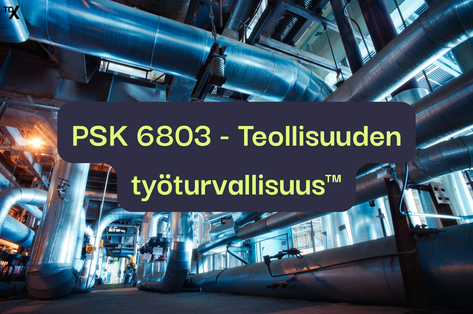 PSK 6803 Teollisuuden työturvallisuus